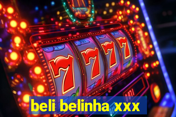 beli belinha xxx